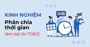 Kinh nghiệm phân chia thời gian làm bài thi TOEIC hợp lý nhất