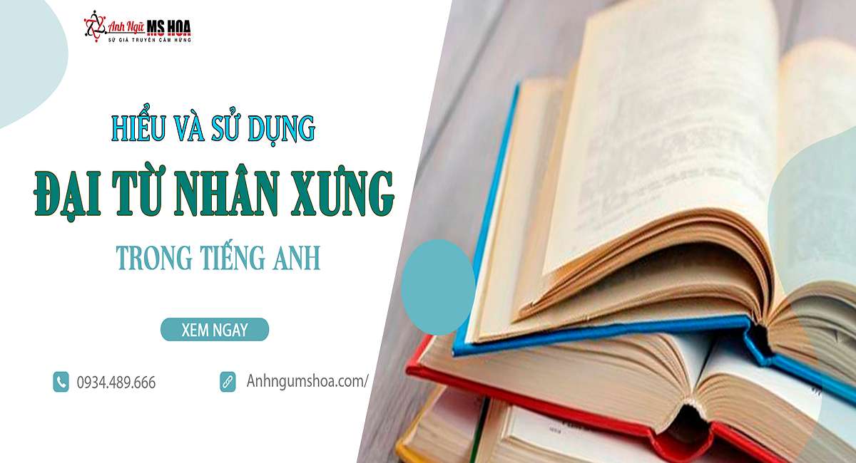 Hiểu và sử dụng đại từ nhân xưng trong tiếng Anh | Anhngumshoa.com