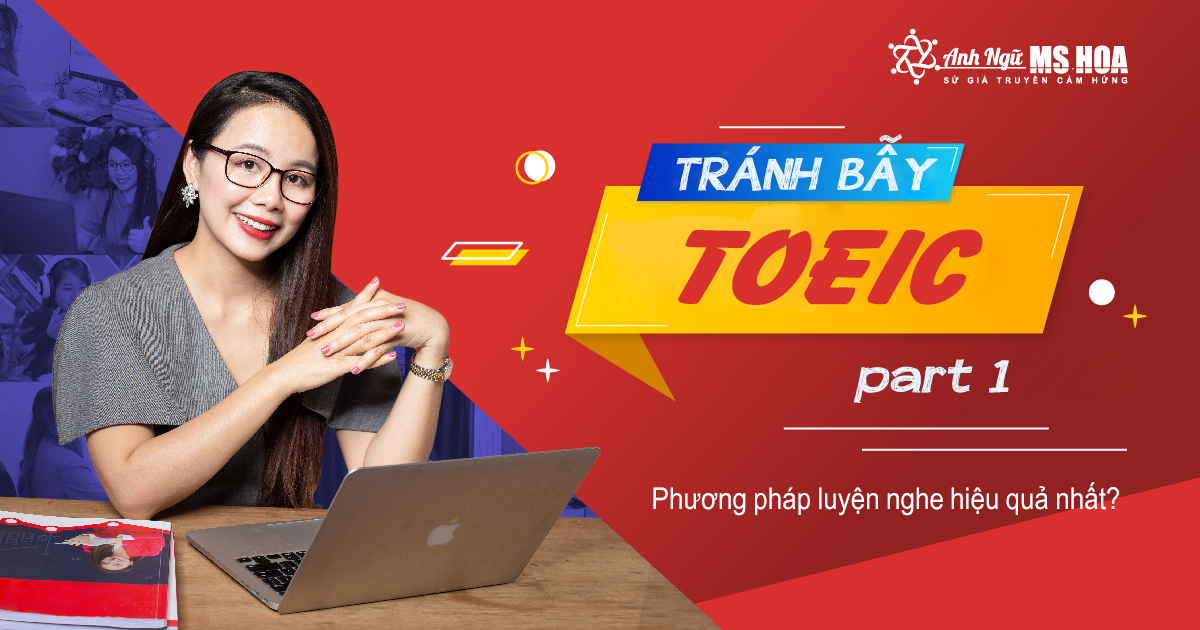 Luyện Nghe TOEIC Part 1: Mô Tả Tranh [PP & Bài Tập] | Anhngumshoa.com